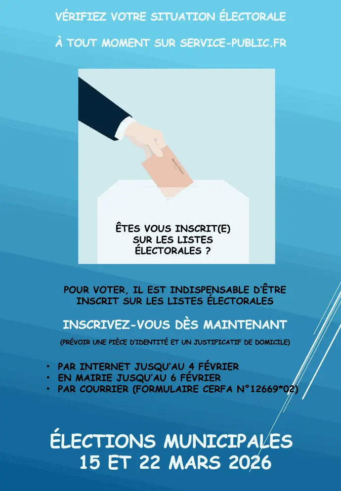 elections municipales 2026. Les deux tours des prochaines éléections municipales auront lieu les 15 et 22 mars 2026. La gestion des listes électorales est assurée par les communes. L'inscription est possible jusqu'à 6 semaines du scrutin.Pour les élections municipales 2026, il sera possible de s’inscrire sur les listes électorales en ligne jusqu’au 4 février 2026 et en mairie  jusqu’au 6 février 2026.